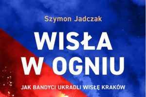 Szymon Jadczak Wisla W Ogniu Radioradom Pl Moc Miasta